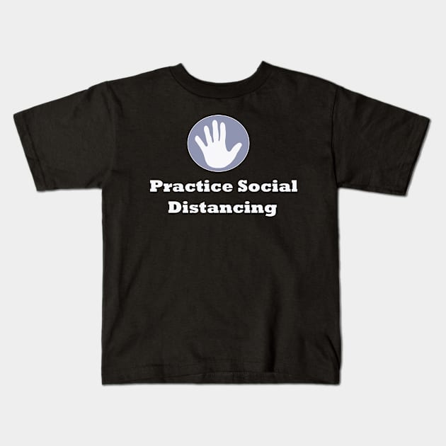 Practice Social Distancing Kids T-Shirt by MariaB